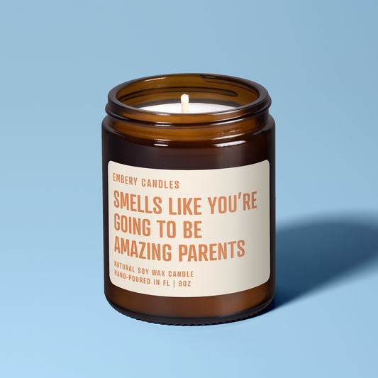 Smells Like You're Going To Be Amazing Parents Soy Wax Scented Candle