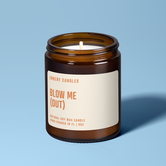 Blow Me (Out) Soy Wax Scented Candle