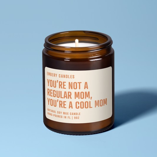 You're Not A Regular Mom, You're A Cool Mom Soy Wax Scented Candle